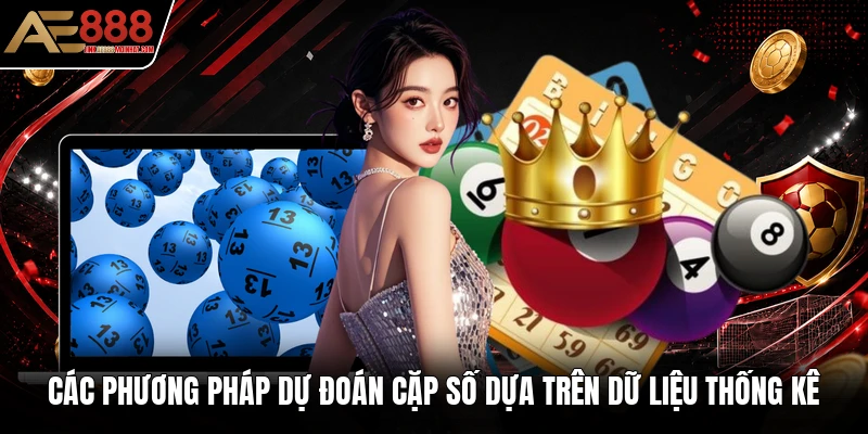 Các phương pháp dự đoán cặp số dựa trên dữ liệu thống kê Các phương pháp dự đoán cặp số dựa trên dữ liệu thống kê
