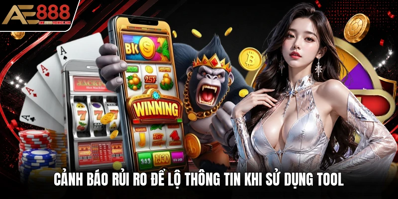 Cảnh báo rủi ro để lộ thông tin khi sử dụng tool Cảnh báo rủi ro để lộ thông tin khi sử dụng tool