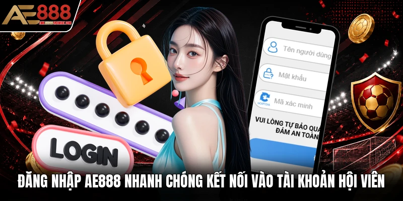 Đăng nhập AE888 nhanh chóng kết nối vào tài khoản hội viên Đăng nhập AE888 nhanh chóng kết nối vào tài khoản hội viên