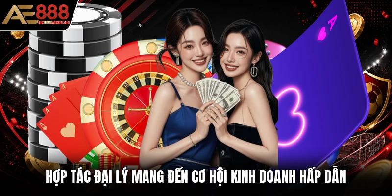 Hợp tác đại lý mang đến cơ hội kinh doanh hấp dẫn Hợp tác đại lý mang đến cơ hội kinh doanh hấp dẫn