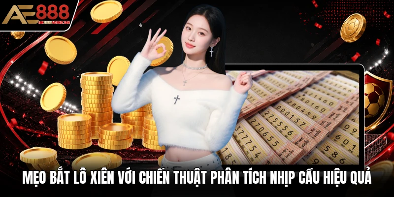 Mẹo bắt lô xiên với chiến thuật phân tích nhịp cầu hiệu quả Mẹo bắt lô xiên với chiến thuật phân tích nhịp cầu hiệu quả