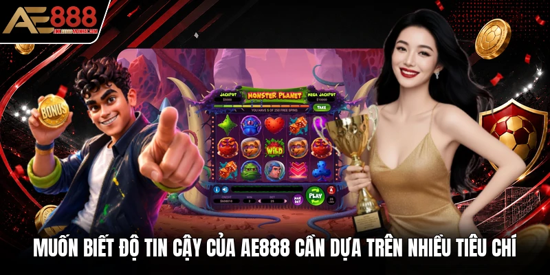 Muốn biết độ tin cậy của AE888 cần dựa trên nhiều tiêu chí Muốn biết độ tin cậy của AE888 cần dựa trên nhiều tiêu chí