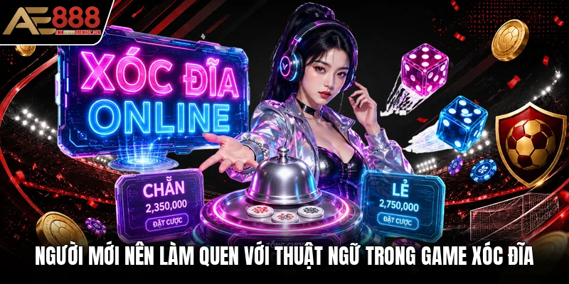 Người mới nên làm quen với thuật ngữ trong game xóc đĩa Người mới nên làm quen với thuật ngữ trong game xóc đĩa