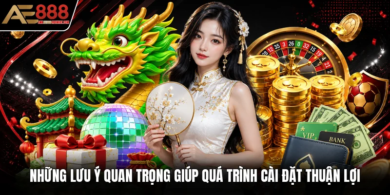 Những lưu ý quan trọng giúp quá trình cài đặt thuận lợi Những lưu ý quan trọng giúp quá trình cài đặt thuận lợi