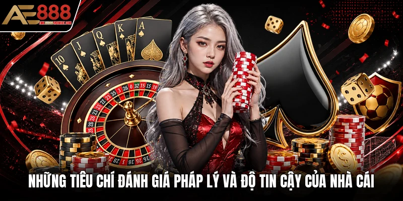 Những tiêu chí đánh giá pháp lý và độ tin cậy của nhà cái Những tiêu chí đánh giá pháp lý và độ tin cậy của nhà cái